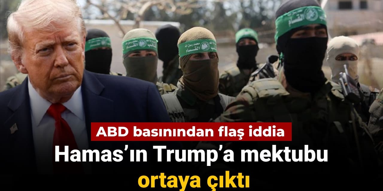 ABD basınından flaş iddia: Hamas’ın Trump’a mektubu ortaya çıktı
