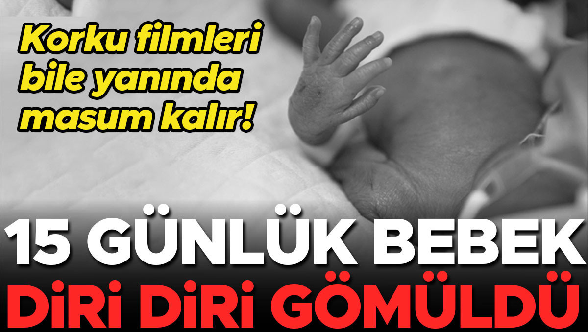 korku filmleri aratmayacak bir hik ye 15 gunluk bebegi diri diri gomulmus halde buldu cinsiyeti yuzunden mi terk edildi zKcfsa6v.jpg