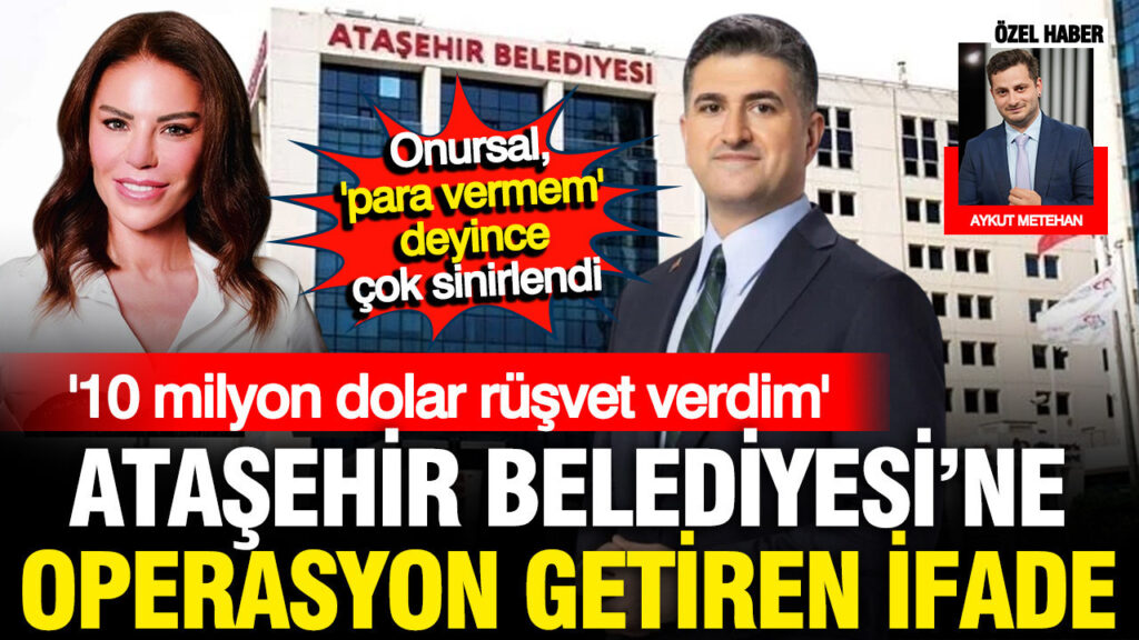 atasehir-belediyesine-operasyonu-getiren-ifade-10-milyon-dolarlik-rusvet-iddiasi-pJUj19KM