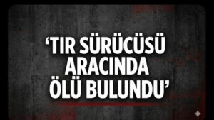 tir-surucusu-aracinda-olu-bulundu-c6AuiTEn