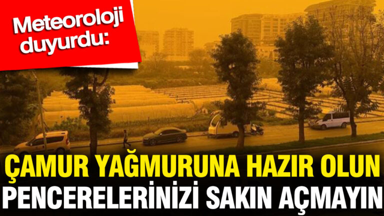 meteoroloji-duyurdu-camur-yagmuruna-hazir-olun-pencerelerinizi-sakin-acmayin-udPObKsU